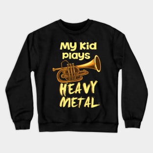 My Kid Plays Heavy Metal Crewneck Sweatshirt